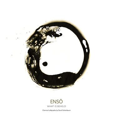 Enso: What Is Beheld by Scheinbaum, David