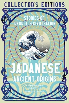 Japanese Ancient Origins: Stories of People & Civilization by Leigh-Howarth, Jake