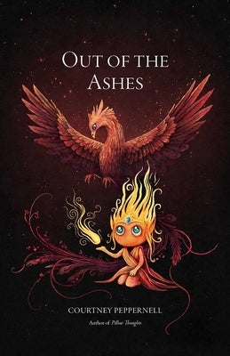 Out of the Ashes by Peppernell, Courtney