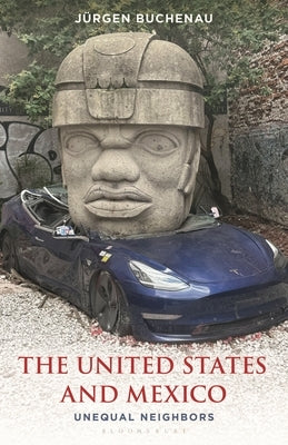 The United States and Mexico: Unequal Neighbors by Buchenau, JÃ¼rgen