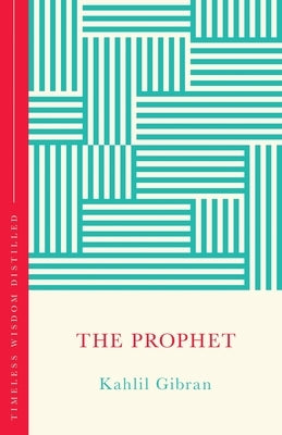 The Prophet: Timeless Wisdom Distilled by Hasson, Gill