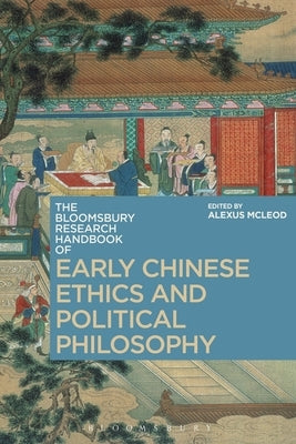 The Bloomsbury Research Handbook of Early Chinese Ethics and Political Philosophy by McLeod, Alexus