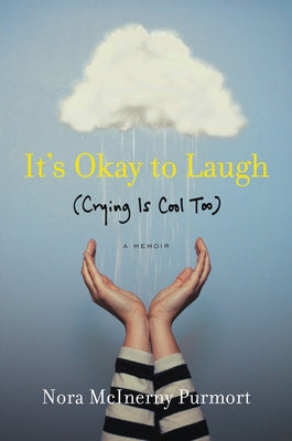 It's Okay to Laugh: (Crying Is Cool Too) by Purmort, Nora McInerny