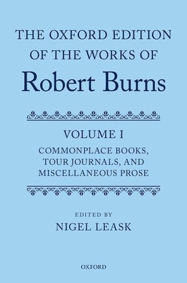 Oxf Ed Works Robert Burns Vol 1 Oewrb C by Leask