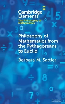 Philosophy of Mathematics from the Pythagoreans to Euclid by Sattler, Barbara M.