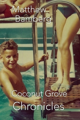 Coconut Grove Chronicles by Bamberg, Matthew