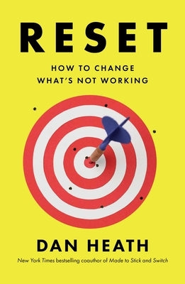 Reset: How to Change What's Not Working by Heath, Dan