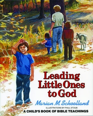 Leading Little Ones to God: A Child's Book of Bible Teachings by Schoolland, Marion M.