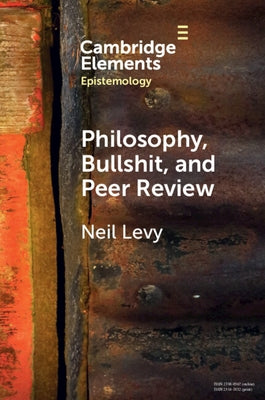 Philosophy, Bullshit, and Peer Review by Levy, Neil