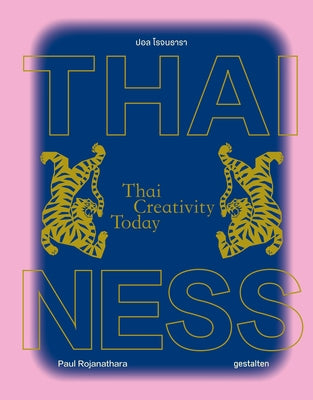 Thainess: Thai Creativity Today by Rojanathara, Paul