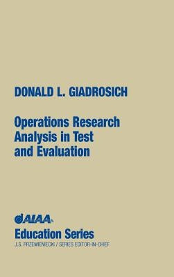 Operations Research Analysis in Test and Evaluation by Giadrosich, Donald L.