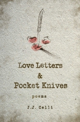 Love Letters and Pocket Knives by Celli, J. J.
