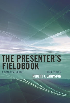 The Presenter's Fieldbook: A Practical Guide by Garmston, Robert J.