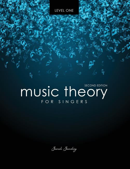 Music Theory for Singers Level One by Sandvig Sarah