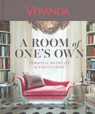 Veranda a Room of One's Own: Personal Retreats & Sanctuaries by Oshea-Evans, Kathryn