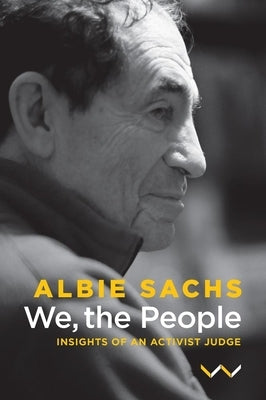 We, the People: Insights of an Activist Judge by Sachs, Albie