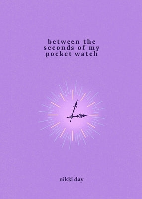 Between The Seconds of My Pocket Watch by Day, Nikki