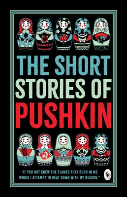 The Short Stories of Pushkin by Pushkin, Alexander
