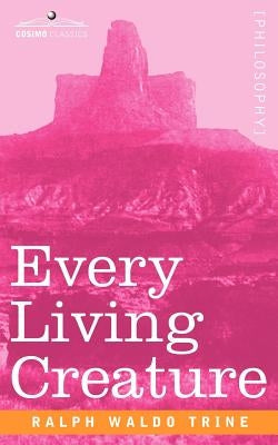 Every Living Creature by Trine, Ralph Waldo