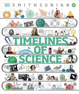 Timelines of Science: From Fossils to Quantum Physics by Ball, Leo