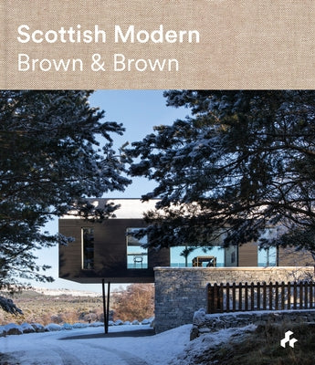 Scottish Modern: Brown & Brown by Brown, Andrew