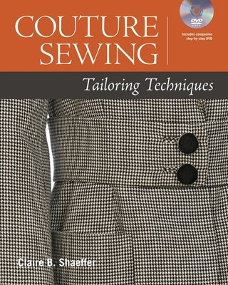 Couture Sewing: Tailoring Techniques [With DVD ROM] by Shaeffer, Claire B.