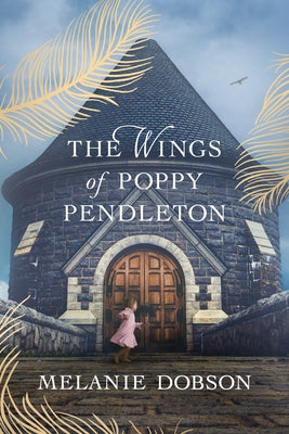 The Wings of Poppy Pendleton by Dobson, Melanie