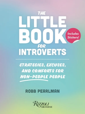 The Little Book for Introverts: Strategies, Excuses, and Comforts for Non-People People by Pearlman, Robb