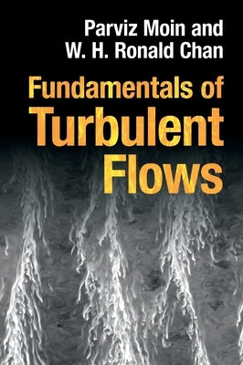 Fundamentals of Turbulent Flows by Moin, Parviz