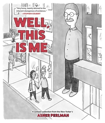 Well, This Is Me: A Cartoon Collection from the New Yorker's Asher Perlman by Perlman, Asher