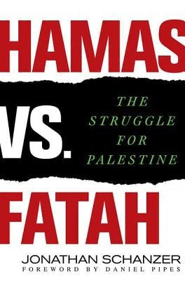 Hamas vs. Fatah: The Struggle for Palestine by Schanzer, Jonathan