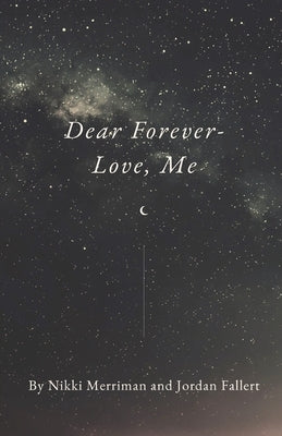 Dear Forever- Love, Me by Merriman, Nikki