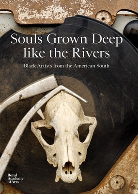 Souls Grown Deep Like the Rivers: Black Artists from the American South by Anderson, Maxwell L.