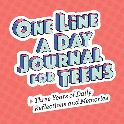 One Line a Day Journal for Teens: Three Years of Daily Reflections and Memories by Rockridge Press