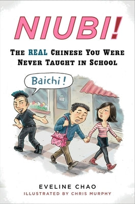 Niubi!: The Real Chinese You Were Never Taught in School by Chao, Eveline