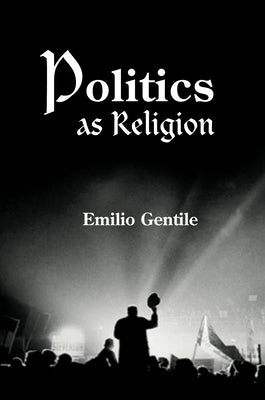Politics as Religion by Gentile, Emilio