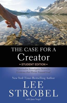 The Case for a Creator: A Journalist Investigates Scientific Evidence That Points Toward God by Strobel, Lee