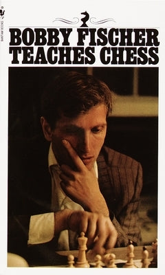 Bobby Fischer Teaches Chess by Fischer, Bobby