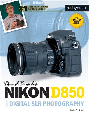 David Busch's Nikon D850 Guide to Digital Slr Photography by Busch, David D.