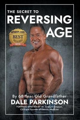 The Secret to Reversing Age by Parkinson, Dale