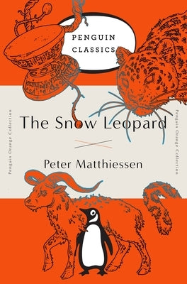 The Snow Leopard: (Penguin Orange Collection) by Matthiessen, Peter