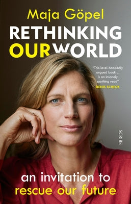 Rethinking Our World: An Invitation to Rescue Our Future by GÃ¶pel, Maja