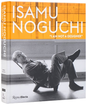 Isamu Noguchi: "I Am Not a Designer" by Obniski, Monica