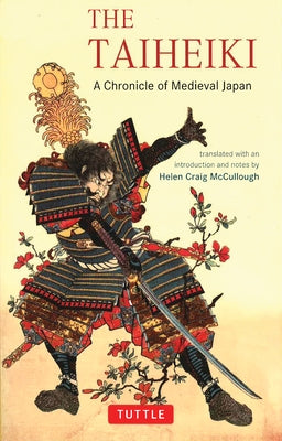 The Taiheiki: A Chronicle of Medieval Japan by McCullough, Helen Craig