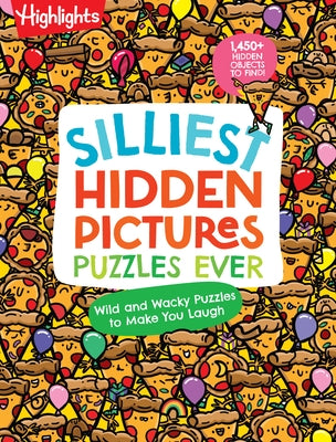 Silliest Hidden Pictures Puzzles Ever by Highlights