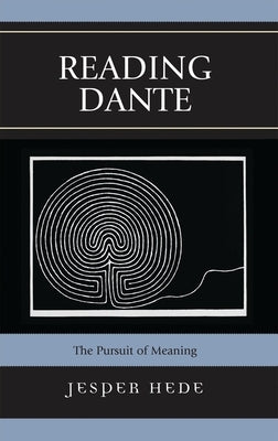 Reading Dante: The Pursuit of Meaning by Hede, Jesper