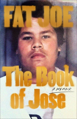 The Book of Jose: A Memoir by Fat Joe