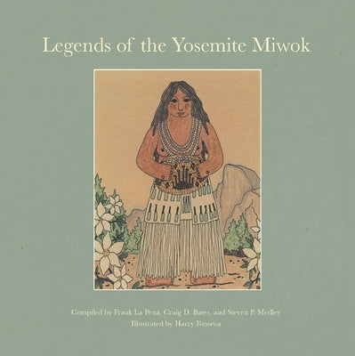 Legends of the Yosemite Miwok by La Pena, Frank