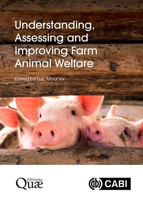 Understanding, Assessing and Improving Farm Animal Welfare by Mounier, Luc