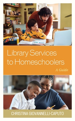 Library Services to Homeschoolers: A Guide by Caputo, Christina Giovannelli